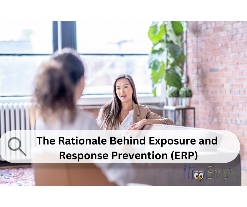 The Rationale Behind Exposure and Response Prevention (ERP)